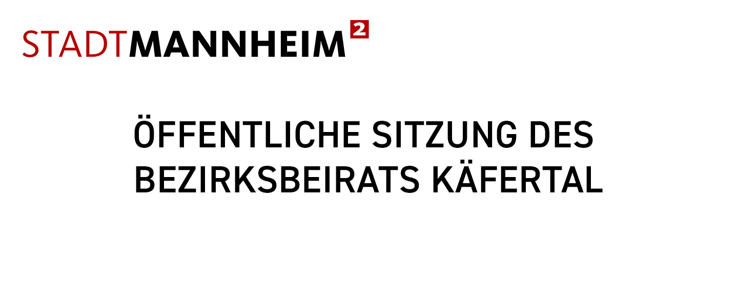 Grafik der Stadt Mannheim mit schlichtem, barrierearmem Design. Der Hintergrund ist hellgrau. Im oberen linken Bereich befindet sich das Logo der Stadt Mannheim in Schwarz und Rot. Zentral auf dem Bild steht in großer schwarzer Schrift der Text „Öffentliche Sitzung des Bezirksbeirats Käfertal“. Weitere grafische Elemente oder Informationen sind nicht enthalten. Die Gestaltung wirkt sachlich und informiert über eine öffentliche Sitzung des Bezirksbeirats im Mannheimer Stadtteil Käfertal.