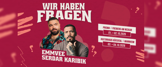 Werbegrafik zur Veranstaltung „Wir haben Fragen“ mit den Künstlern EmmVee und Serdar Karibik. Termine: 1. und 2. Oktober 2026 im Prisma in Freiberg am Neckar sowie 3. und 4. Oktober 2026 im Kulturhaus Käfertal in Mannheim.